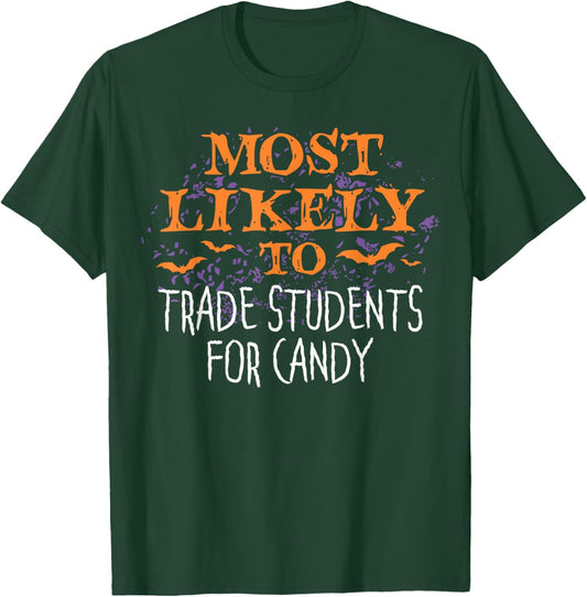 Most Likely To Halloween Teacher Trade Students For Candy T-Shirt - T-Shirt | Forest
