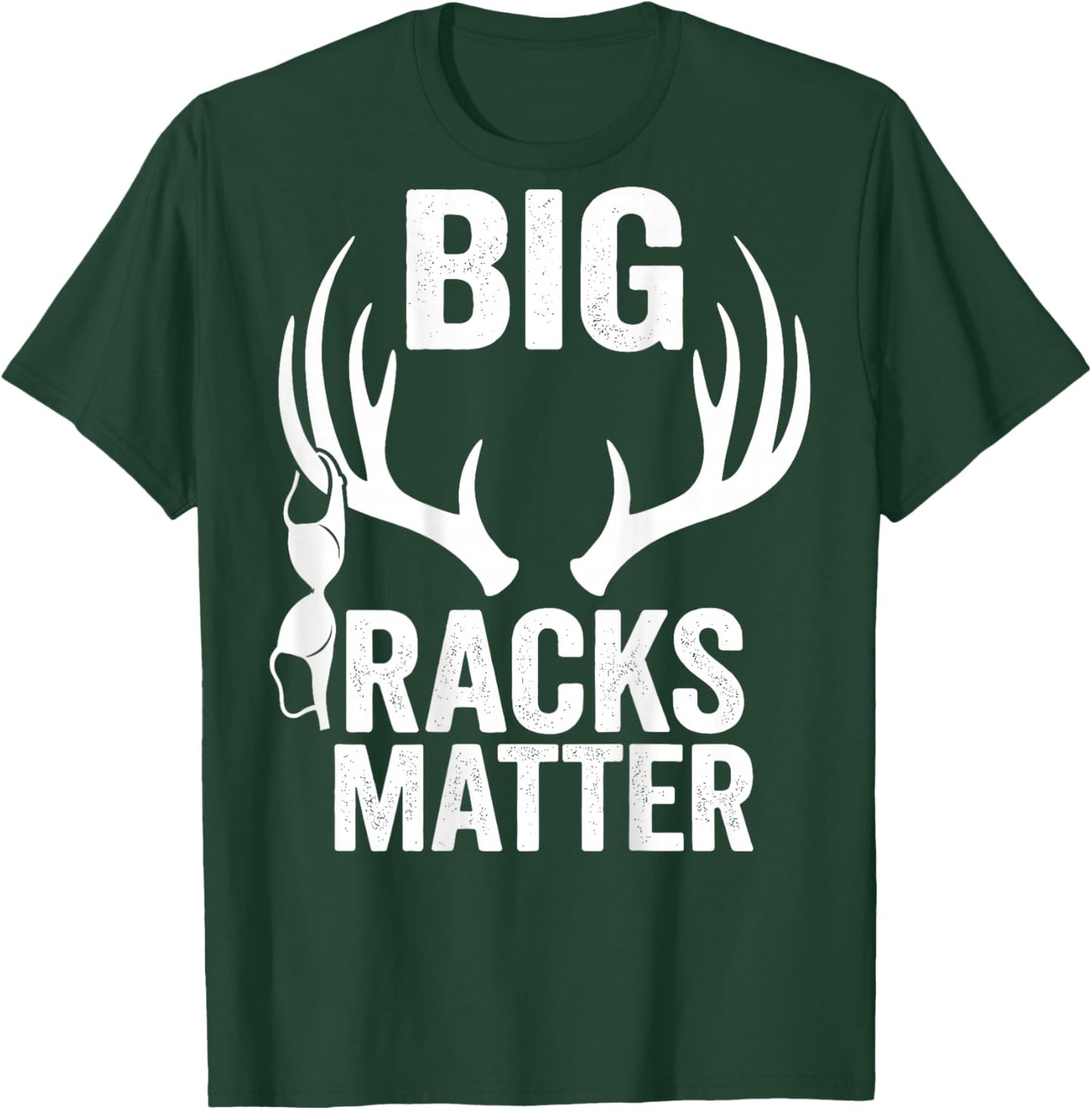 Big Racks Matter Funny Deer Hunting T-Shirt - T-Shirt | Forest
