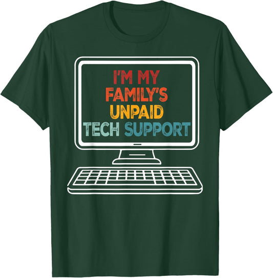 Funny Technical Support I'm My Family's Unpaid Tech Support T-Shirt - T-Shirt | Forest