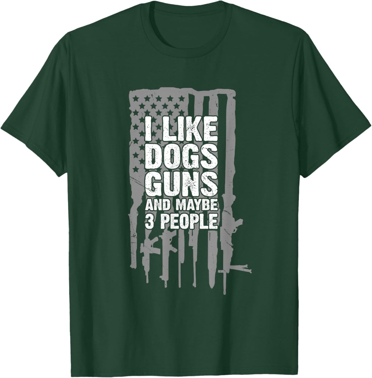 I Like Dogs Guns and Maybe 3 People Funny T-Shirt - T-Shirt | Forest