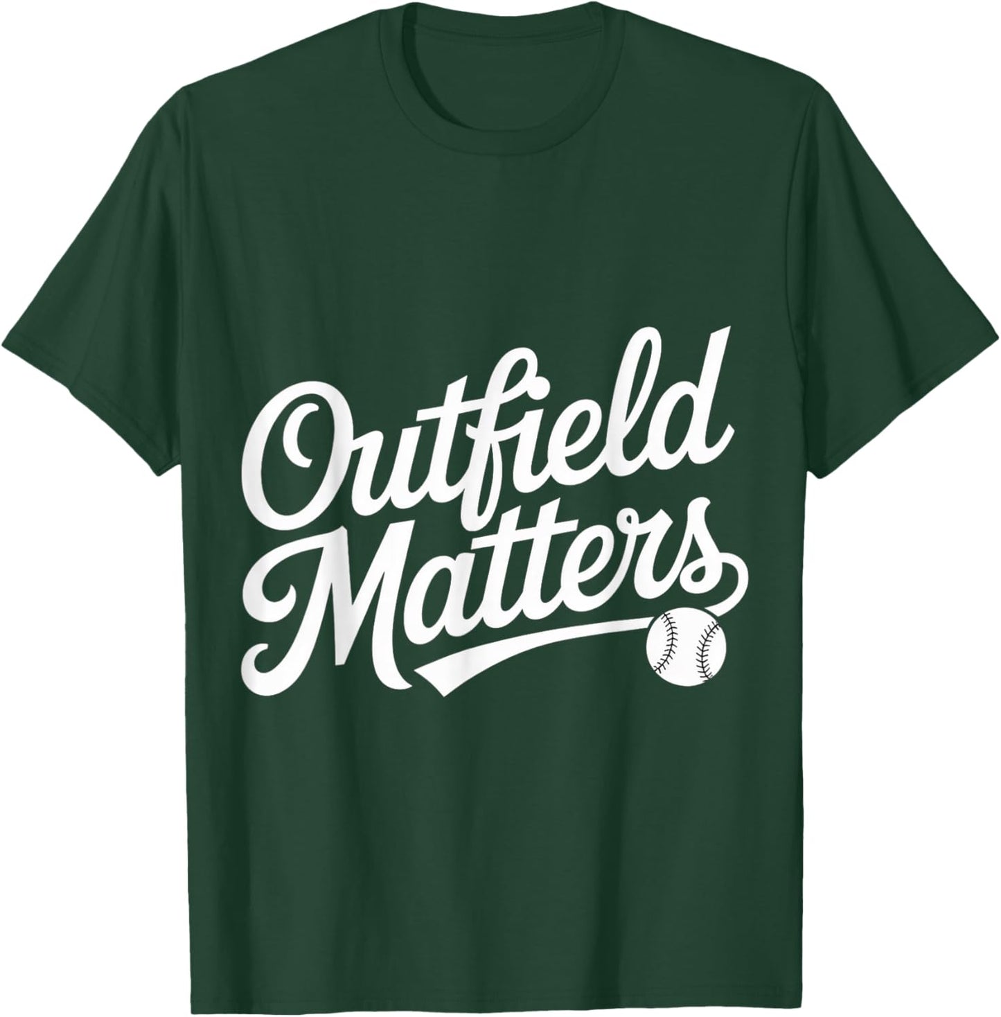 Outfield Matters Baseball Outfielder Athlete Sports T-Shirt - T-Shirt | Forest