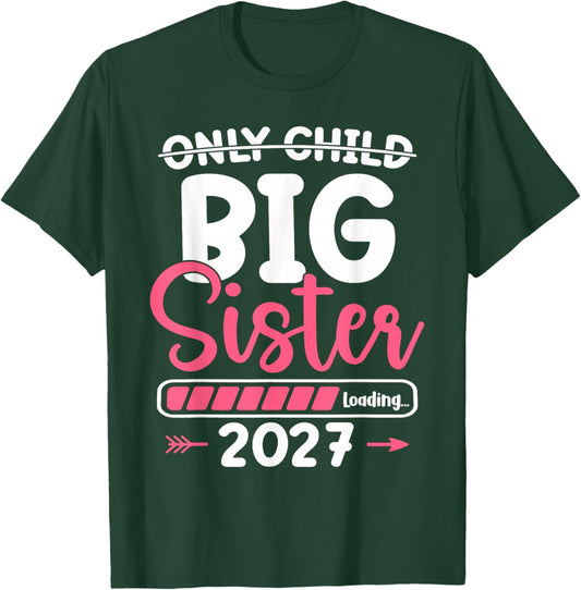 Only Child Expires 2027 Big Sister Finally T-Shirt - T-Shirt | Forest