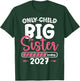 Only Child Expires 2027 Big Sister Finally T-Shirt - T-Shirt | Forest