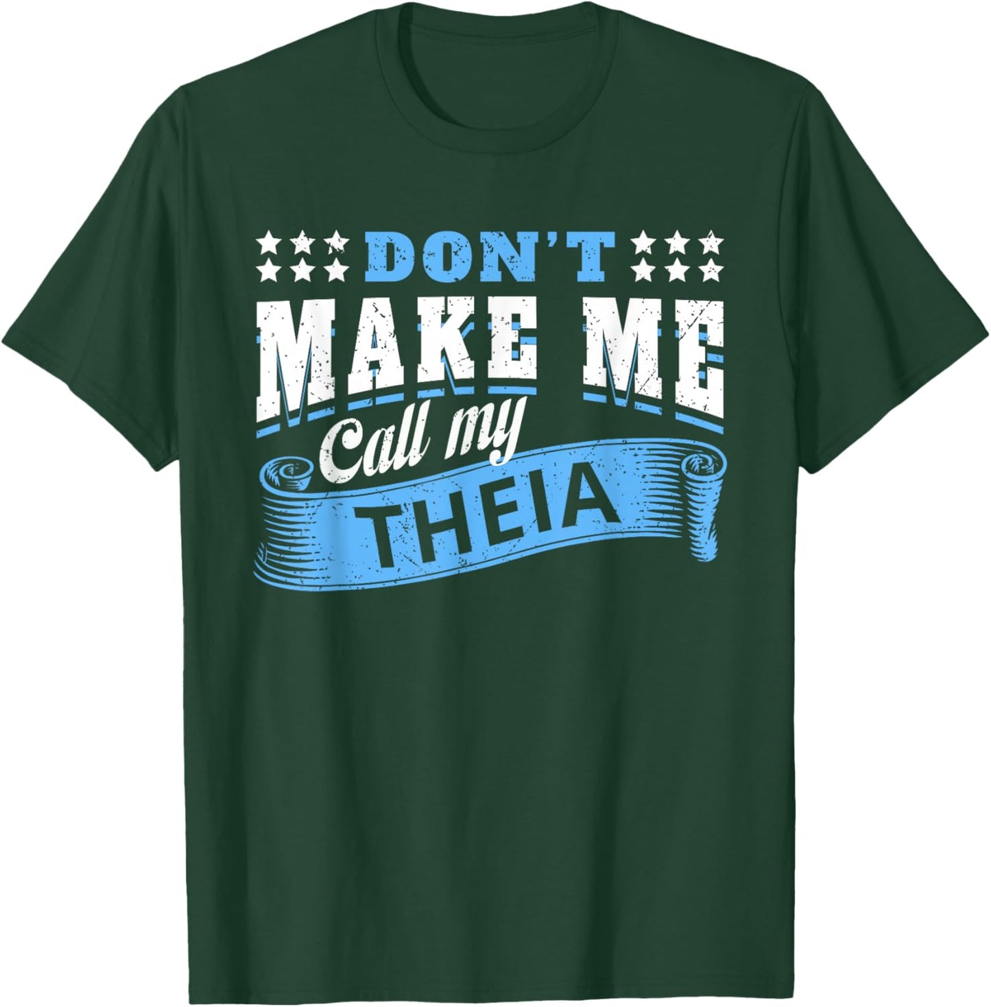 Don't Make Me Call My Theia Aunt - Funny Niece Nephew T-Shirt - T-Shirt | Forest