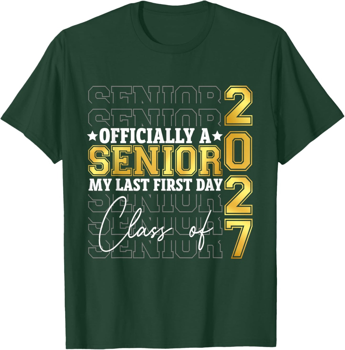 Graduation Class of 2027 My First Last Day of School Senior T-Shirt - T-Shirt | Forest