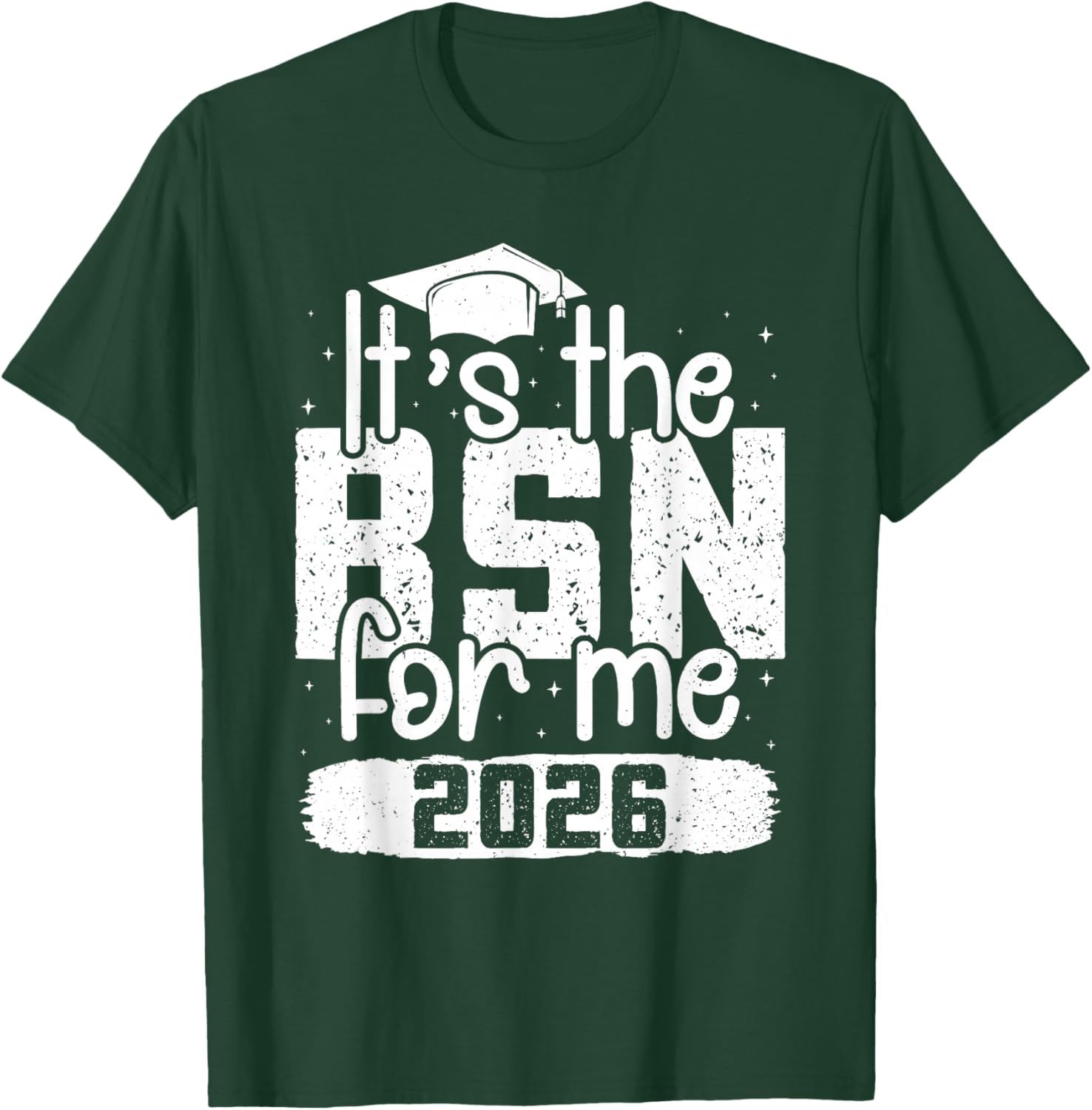 Bachelor It's The BSN for ME 2026 Funny Passed T-Shirt - T-Shirt | Forest