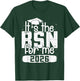 Bachelor It's The BSN for ME 2026 Funny Passed T-Shirt - T-Shirt | Forest