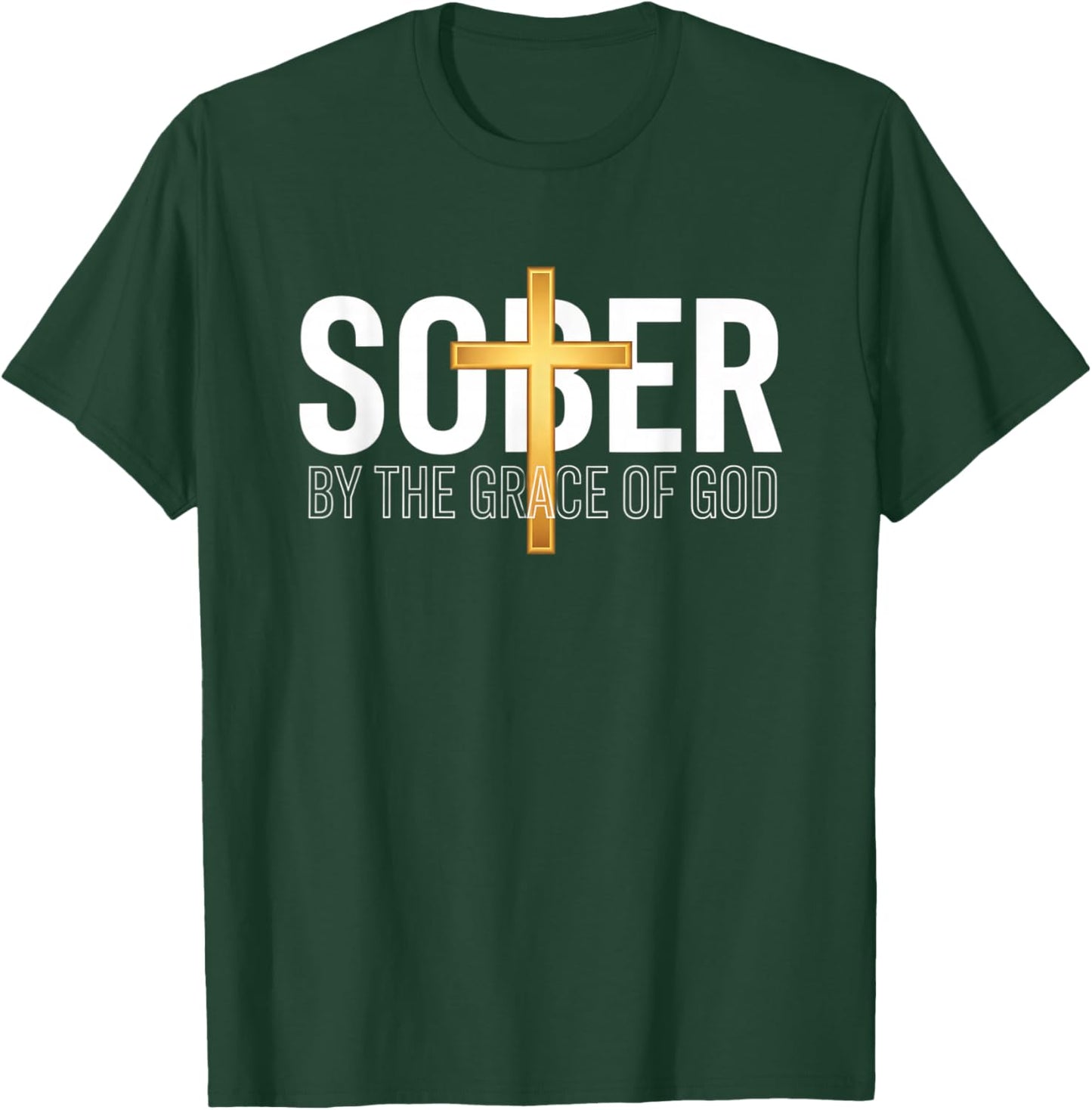 Christian Sober by The Grace of God - Recovery Sobriety Coss T-Shirt - T-Shirt | Forest