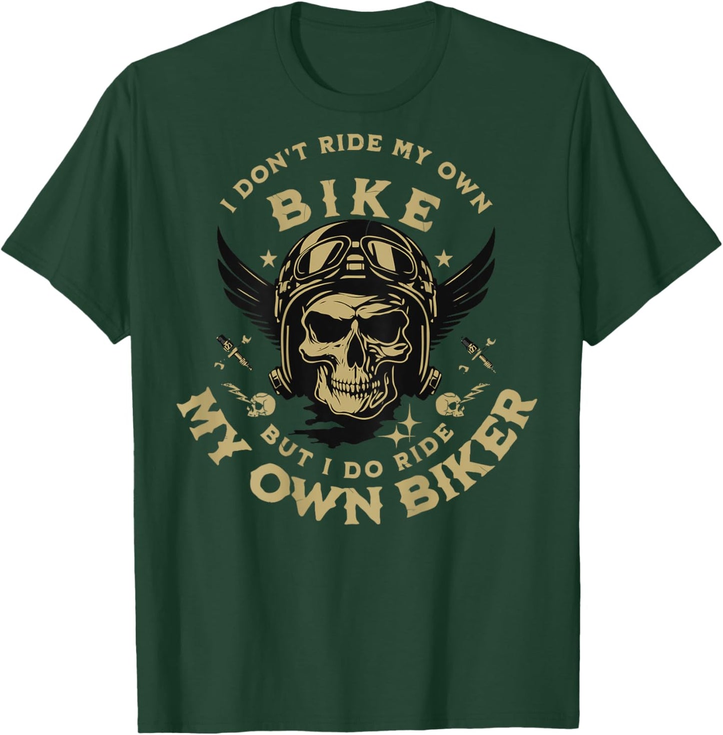 I Don't Ride My Own Bike But I Do Ride My Own Biker On Back T-Shirt - T-Shirt | Forest