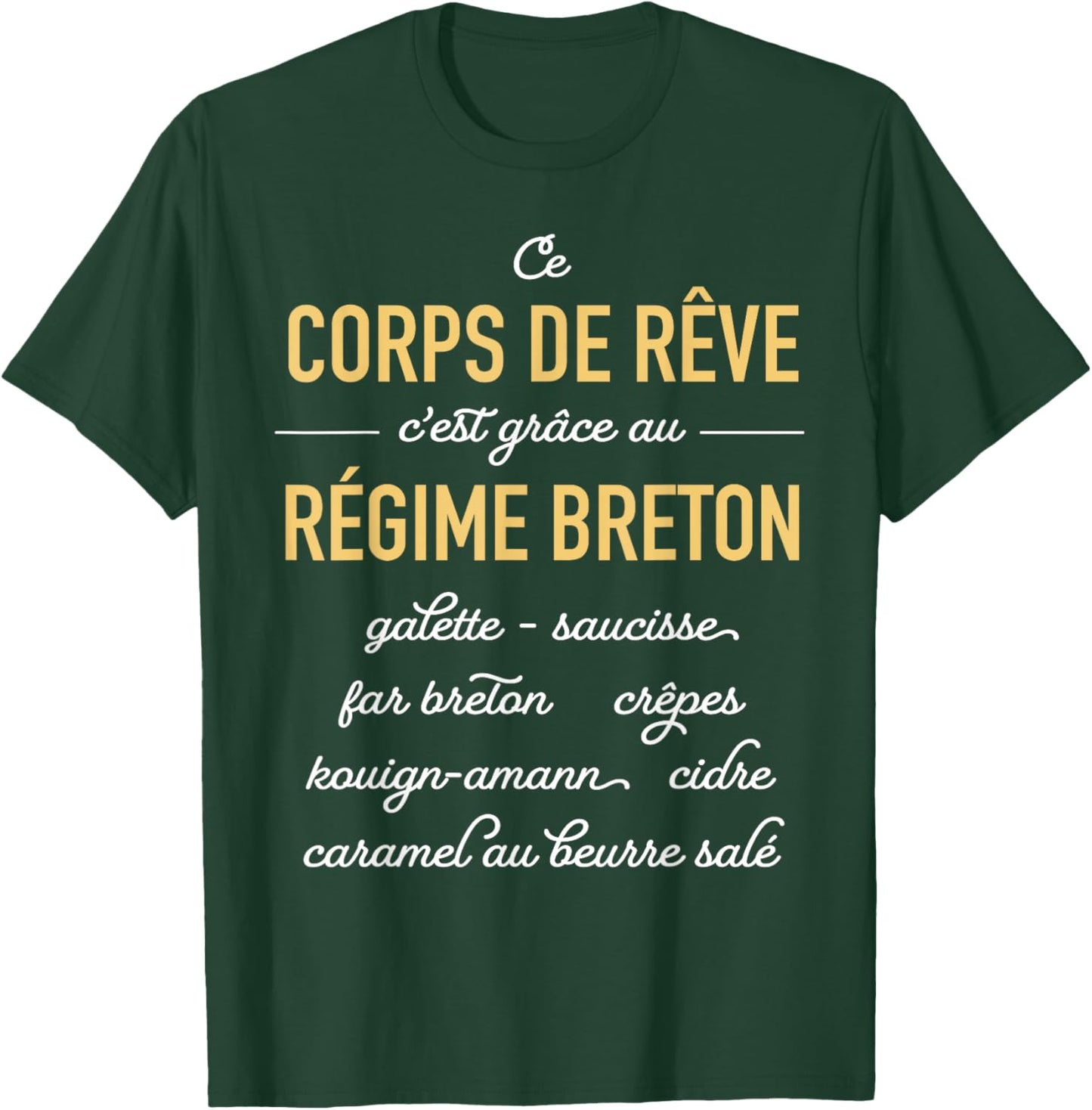 Humor This Dream Body It's Thanks to the Breton Diet T-Shirt - T-Shirt | Forest
