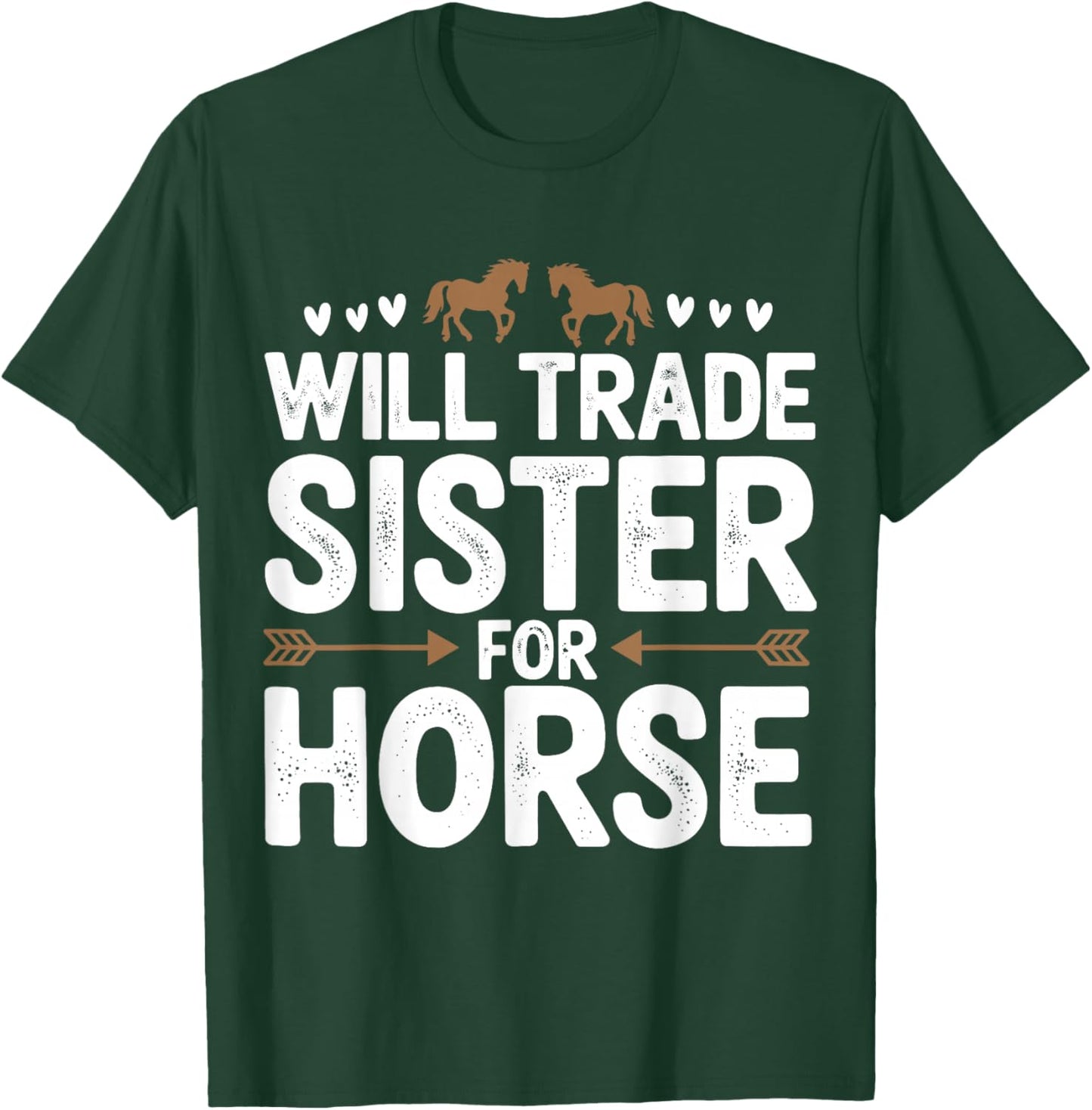 Will Trade Sister For Horse Funny Sister Brother Horse T-Shirt - T-Shirt | Forest