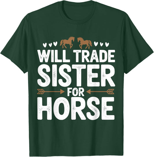 Will Trade Sister For Horse Funny Sister Brother Horse T-Shirt - T-Shirt | Forest