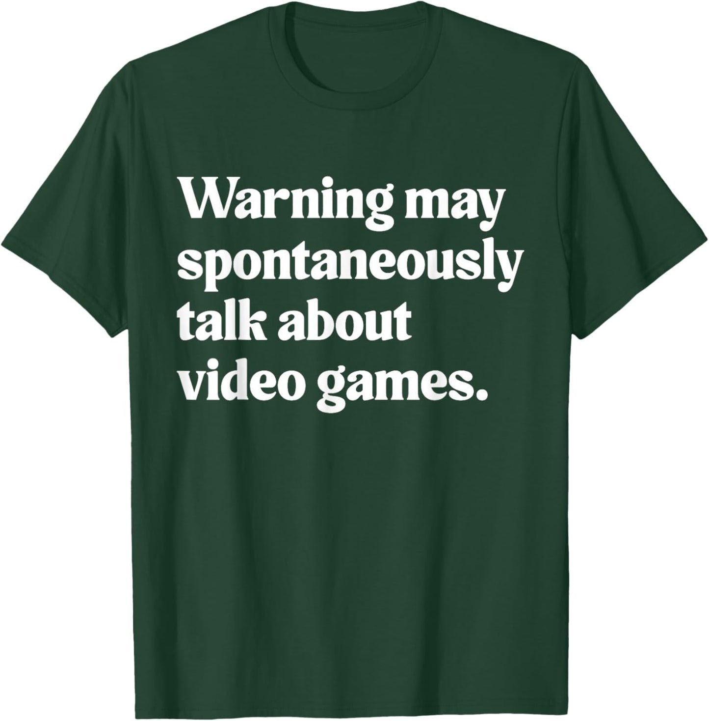 Warning May Spontaneously Talk About Video Games T-Shirt - T-Shirt | Forest