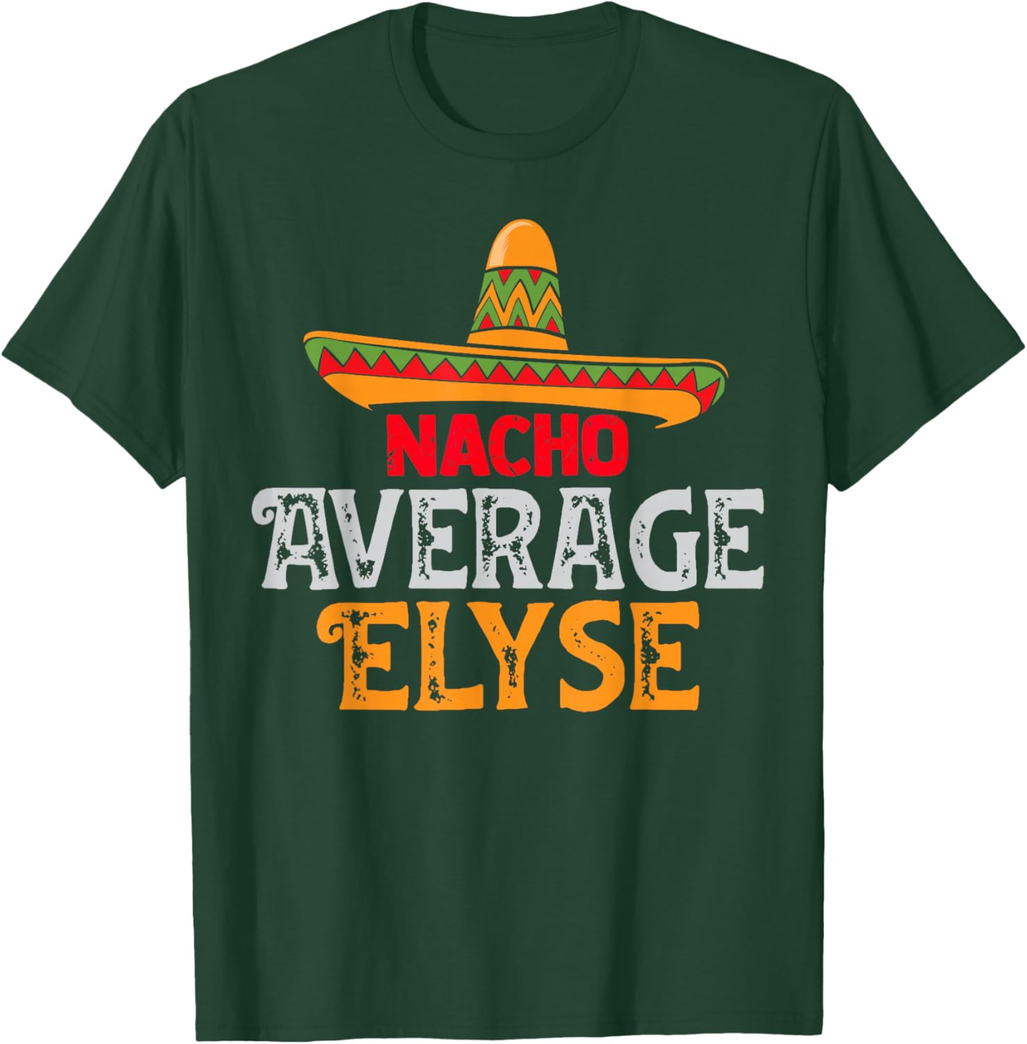 Nacho Average Elyse Personalized Name Mexican Family T-Shirt - T-Shirt | Forest