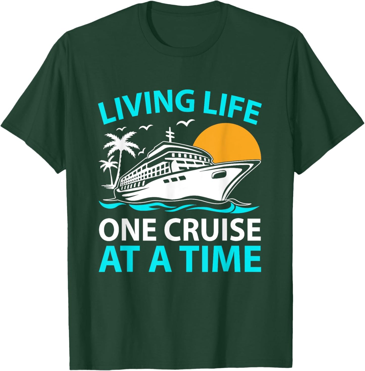Living Life One Cruise At A Time Funny Cruise Ship Vacation T-Shirt - T-Shirt | Forest