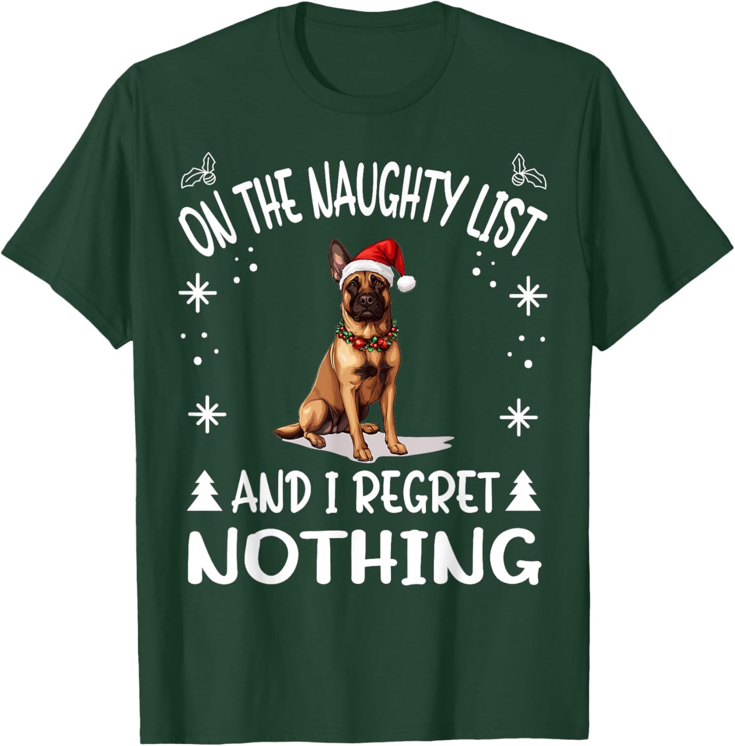 Cute Belgian Malinois Dog Christmas On The Naughty List and T-Shirt - T-Shirt | Forest