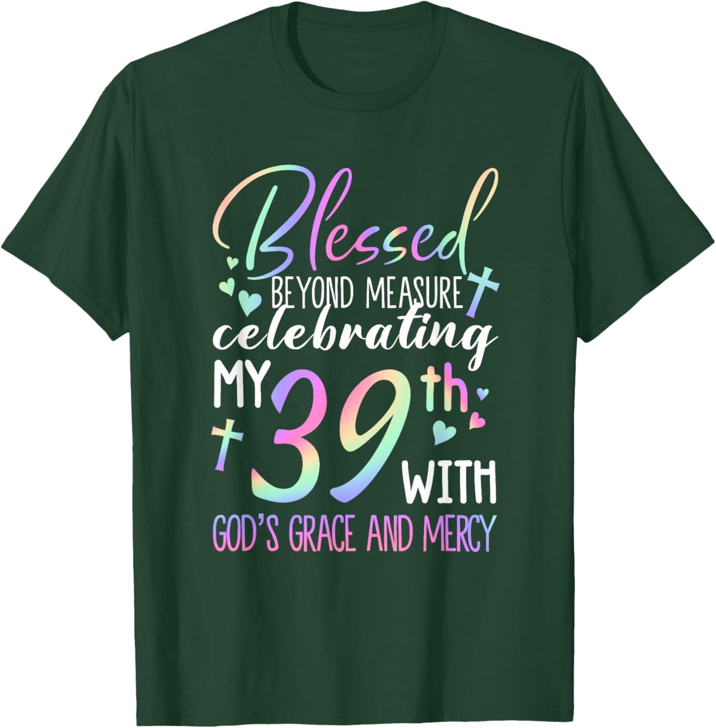 Stepping Into My 39th Birthday With God's Grace & Mercy T-Shirt - T-Shirt | Forest