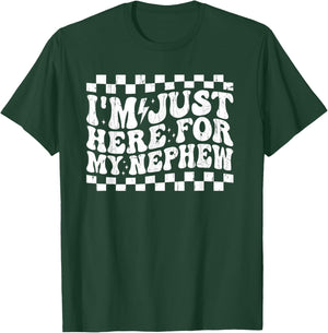 I'm Just Here for My Nephew T-Shirt - T-Shirt | Forest