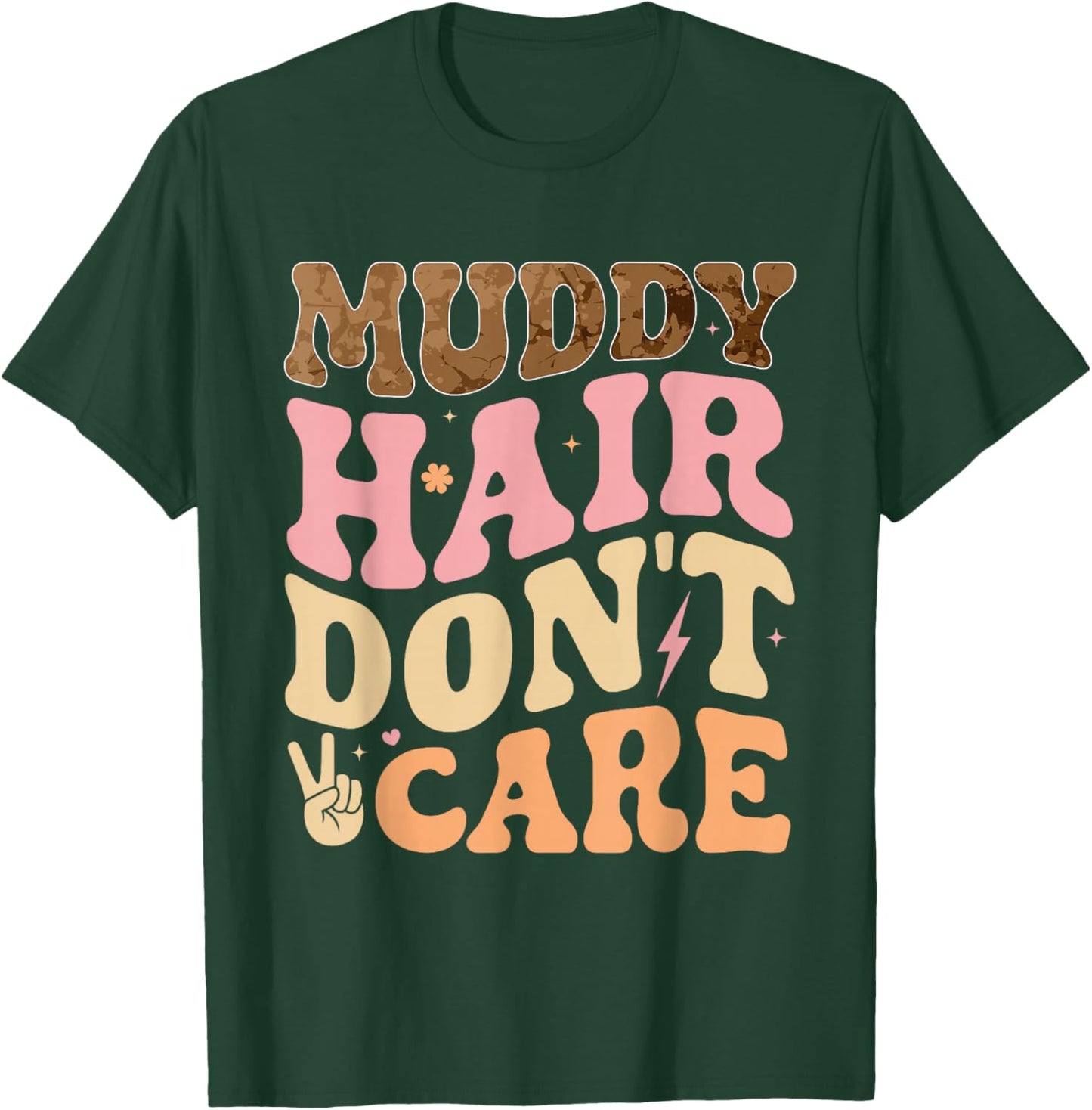 Muddy Hair Don't Care Funny Mud Run Women Muddy Race Running T-Shirt - T-Shirt | Forest