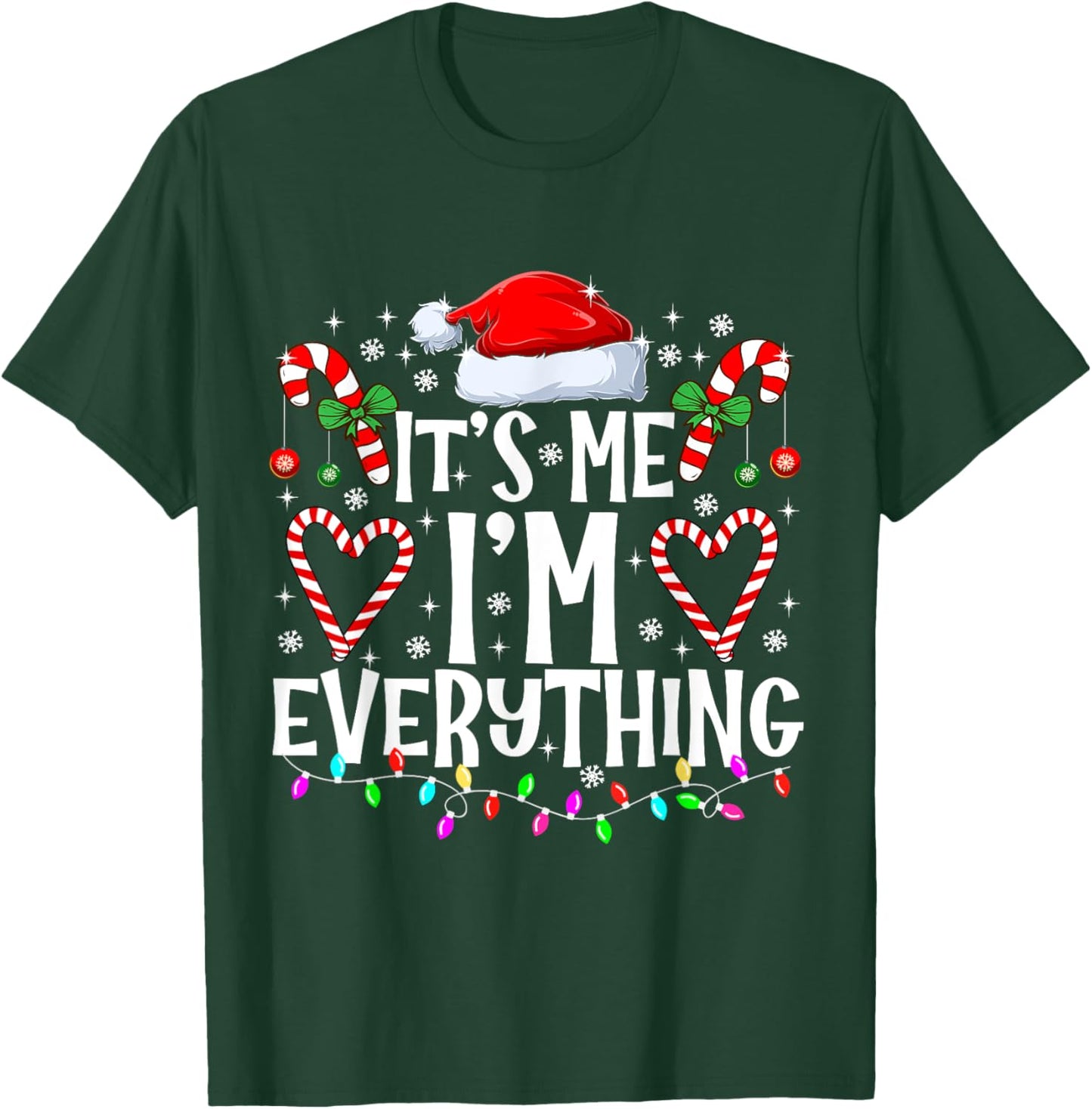 I Have Everything I Want For Christmas Its Me I'm Everything T-Shirt - T-Shirt | Forest