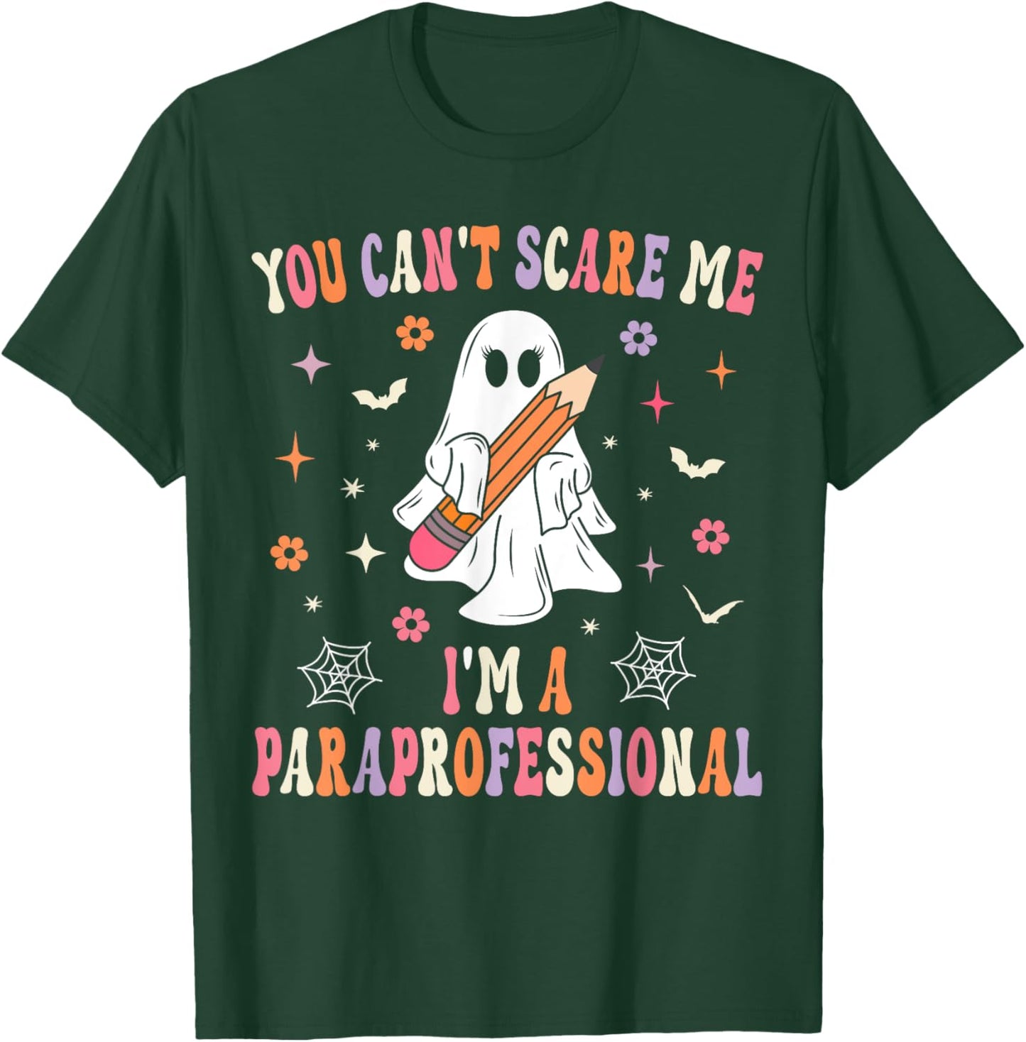 You Can't Scare Me I'm A Paraprofessional Parapro Halloween T-Shirt - T-Shirt | Forest