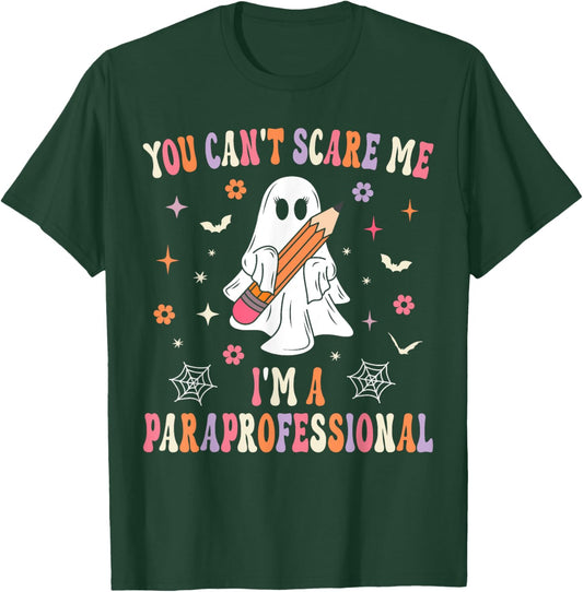 You Can't Scare Me I'm A Paraprofessional Parapro Halloween T-Shirt - T-Shirt | Forest