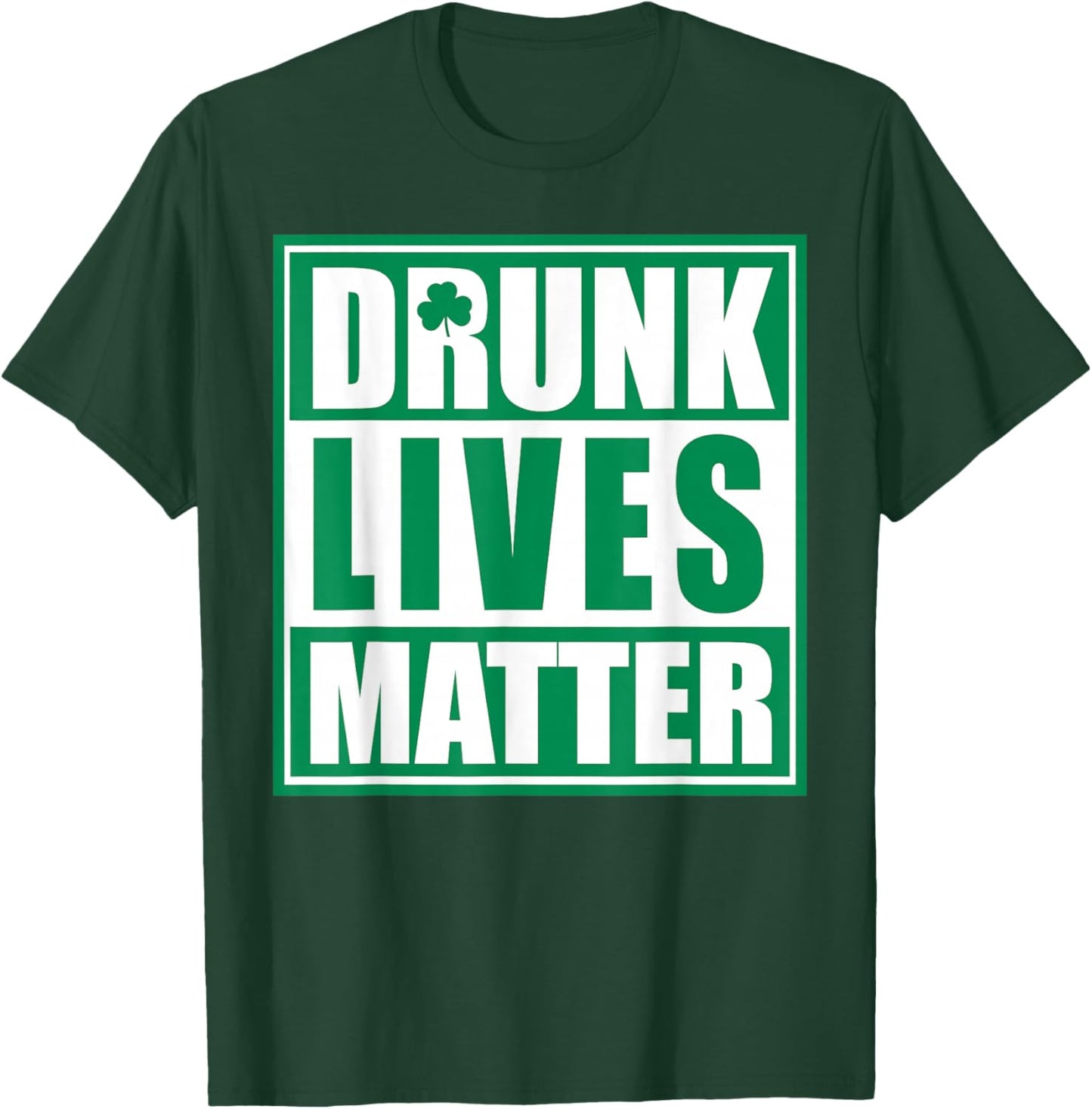 Drunk Lives Matter T-Shirt - T-Shirt | Forest