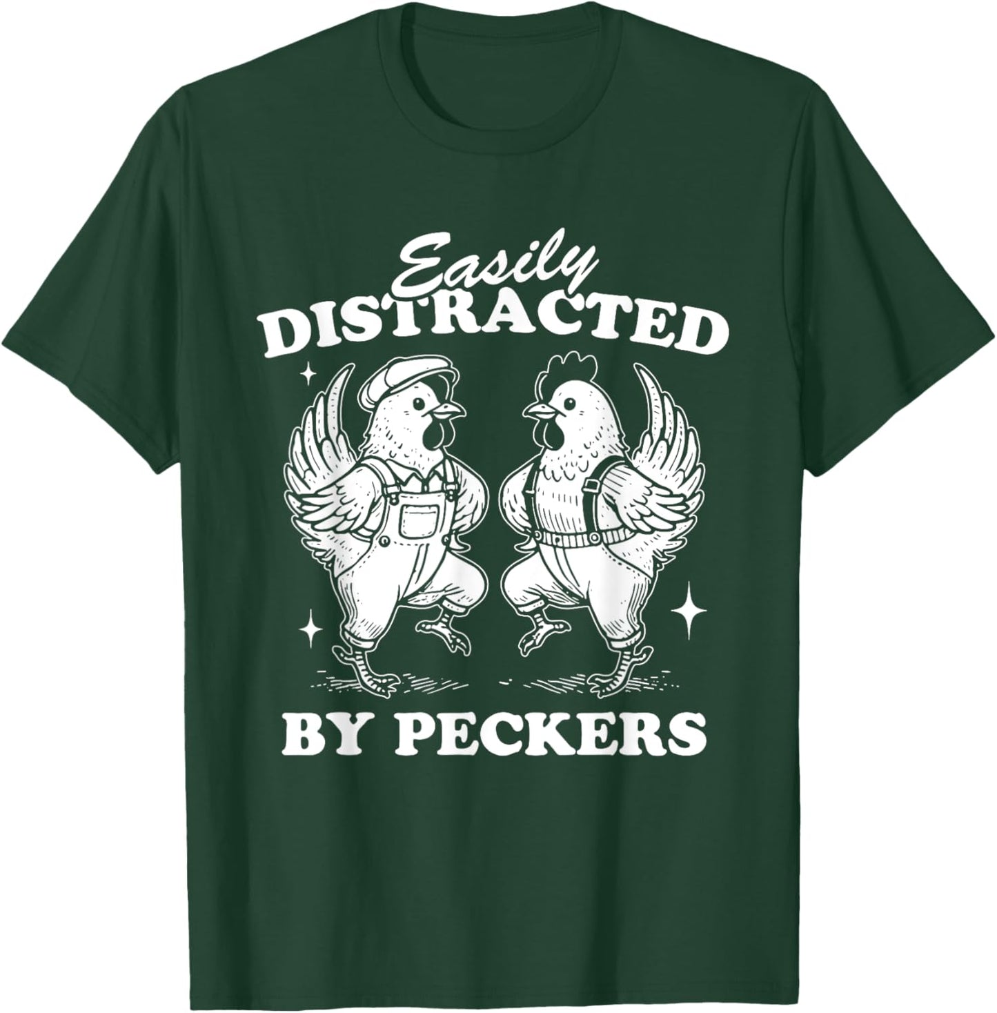 Easily Distracted By Peckers, Farm Life, Funny Chicken Humor T-Shirt - T-Shirt | Forest