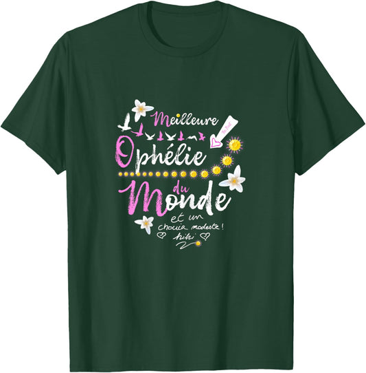 Gift Ophelie First Name Birthday Best Ophelia World T-Shirt - T-Shirt | Forest
