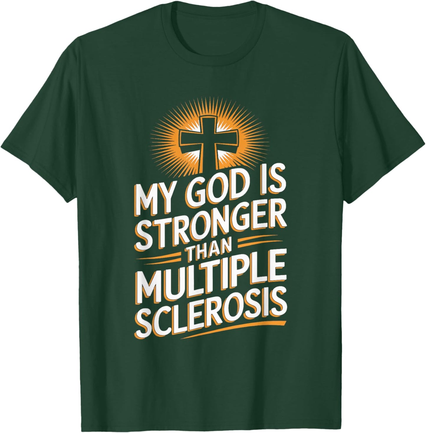 My God Is Stronger Than Multiple Sclerosis T-Shirt - T-Shirt | Forest