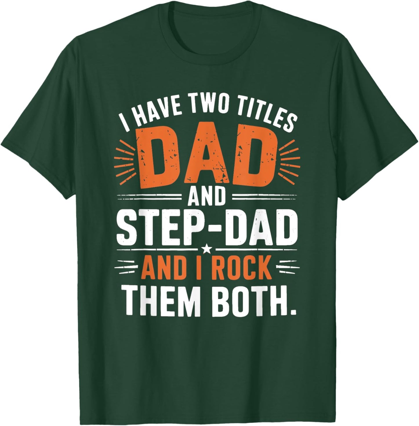 I Have Two Titles Dad And Step-Dad I Rock Them Both Step Dad T-Shirt - T-Shirt | Forest