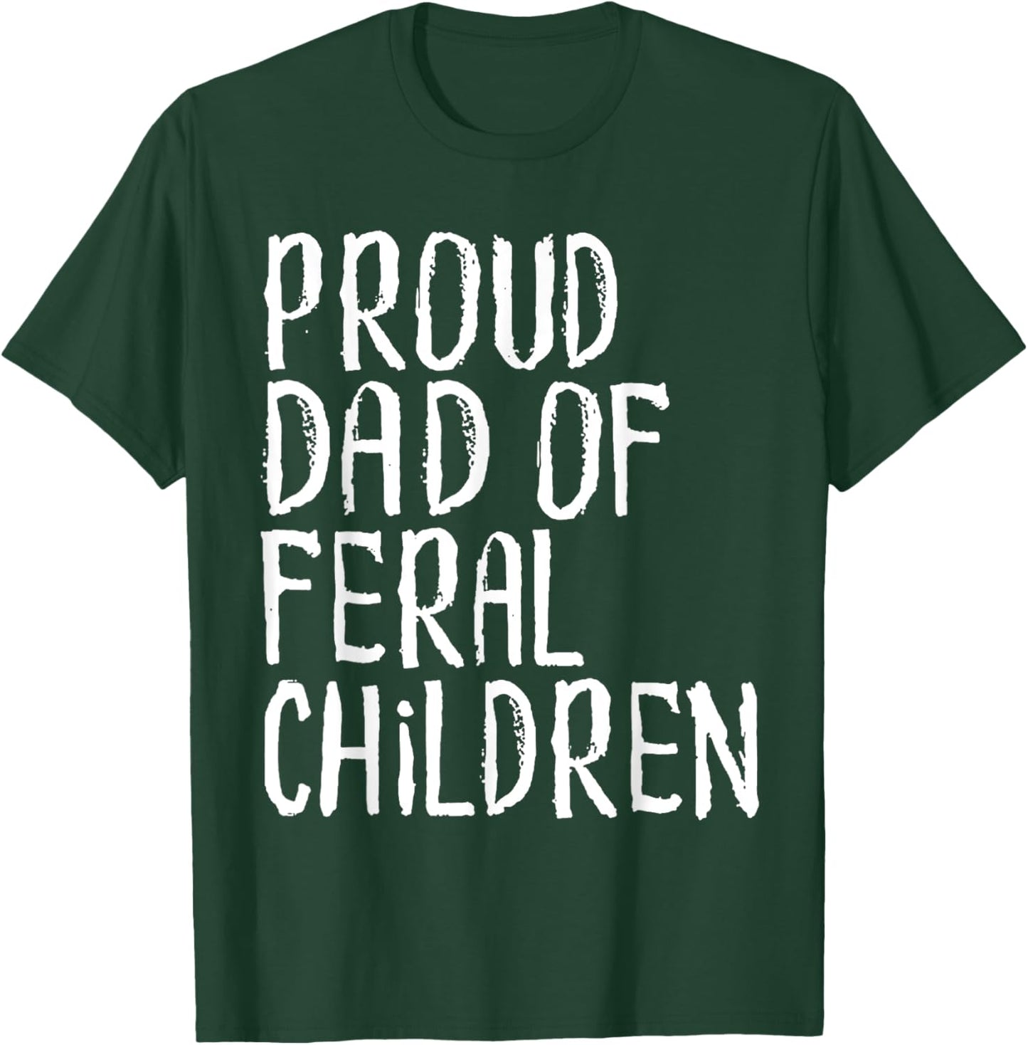Proud Dad Of Feral Children Funny Dad Saying T-Shirt - T-Shirt | Forest