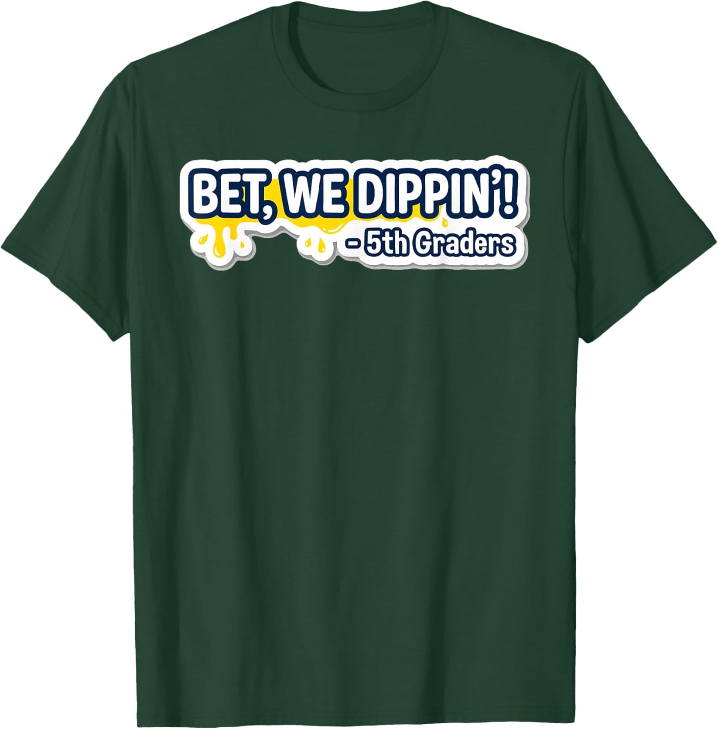 5th Grade Graduate Shirt Boys, Bet We Dipping 5th Graders T-Shirt - T-Shirt | Forest