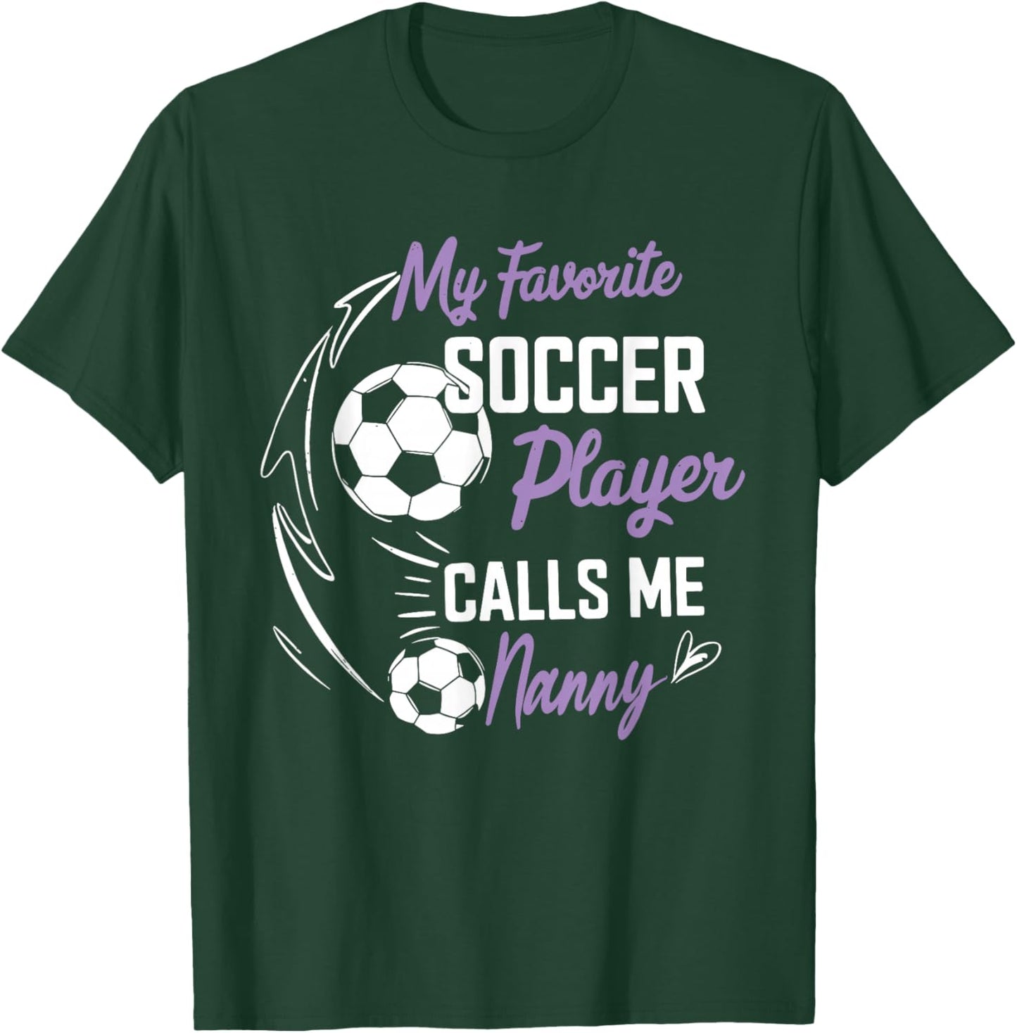My Favorite Soccer Player Calls Me Nanny T-Shirt - T-Shirt | Forest