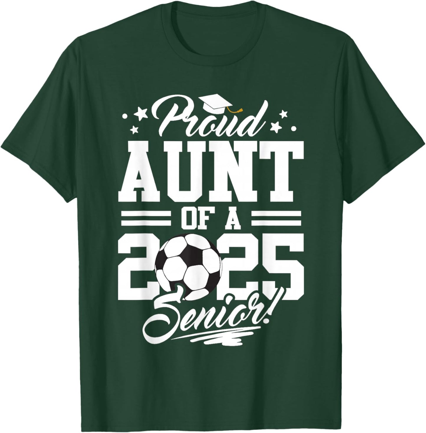 Proud Aunt Of A 2025 Senior Graduate Soccer Ball T-Shirt - T-Shirt | Forest