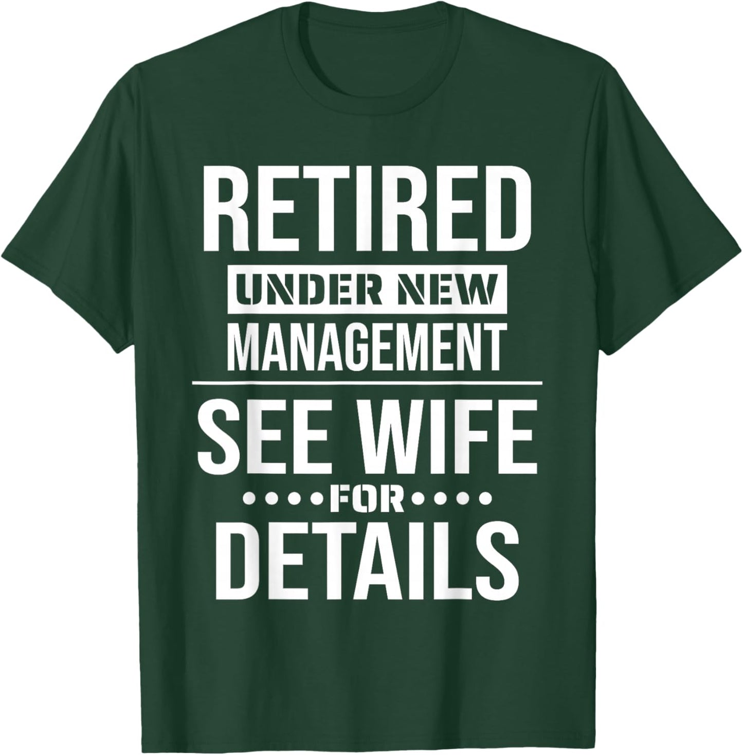 Retirement Retired Under New Management See Wife For Details T-Shirt - T-Shirt | Forest