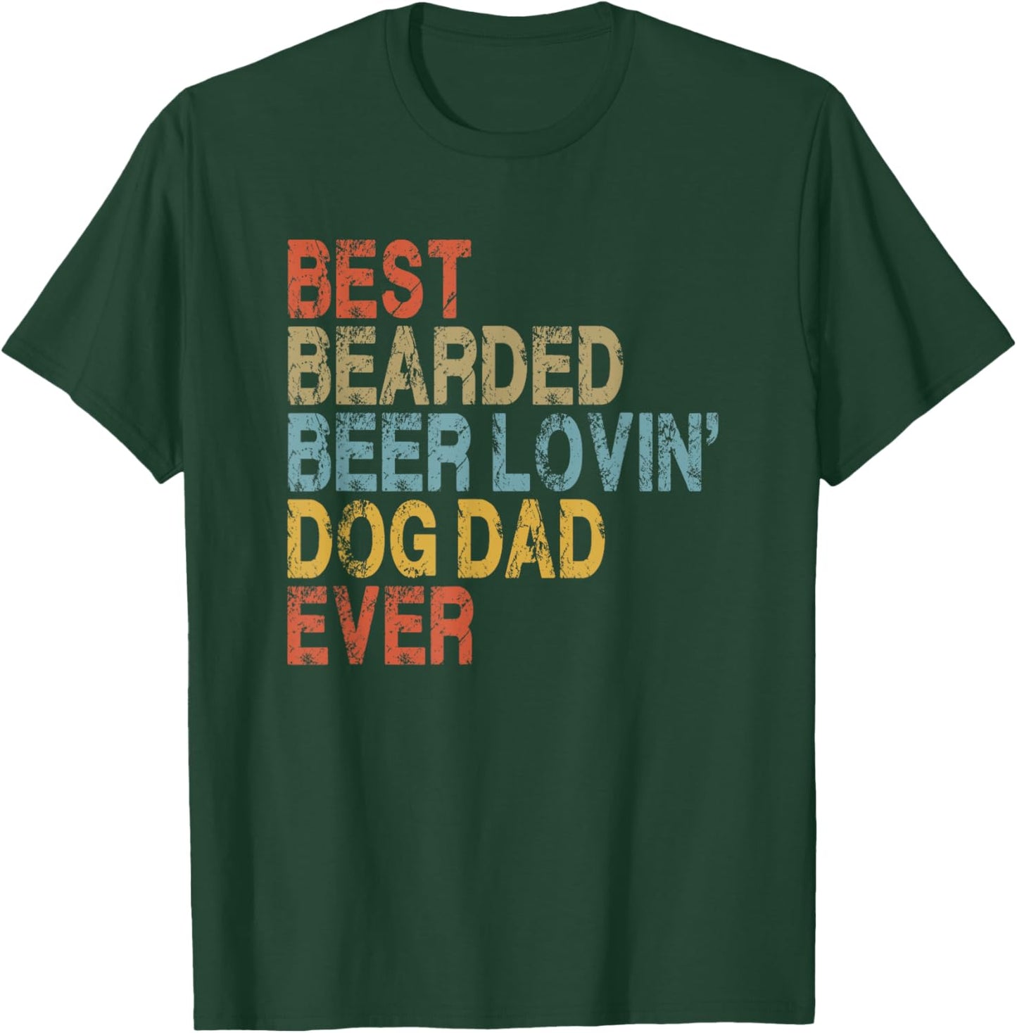Best Bearded Beer Loving Dog Dad Ever T-Shirt - T-Shirt | Forest