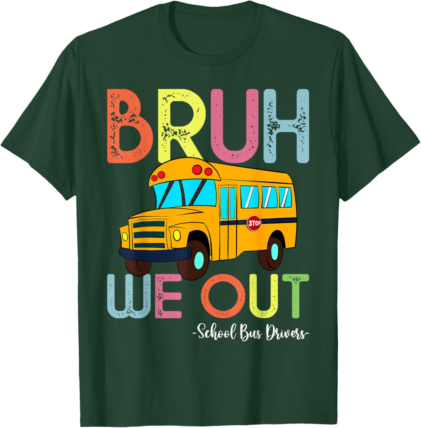 School Bus Last Day of School Bus Driver Bruh We Out T-Shirt - T-Shirt | Forest