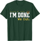 I'm Done We Out Class of 2025 Funny Graduation Seniors Quote T-Shirt - T-Shirt | Forest