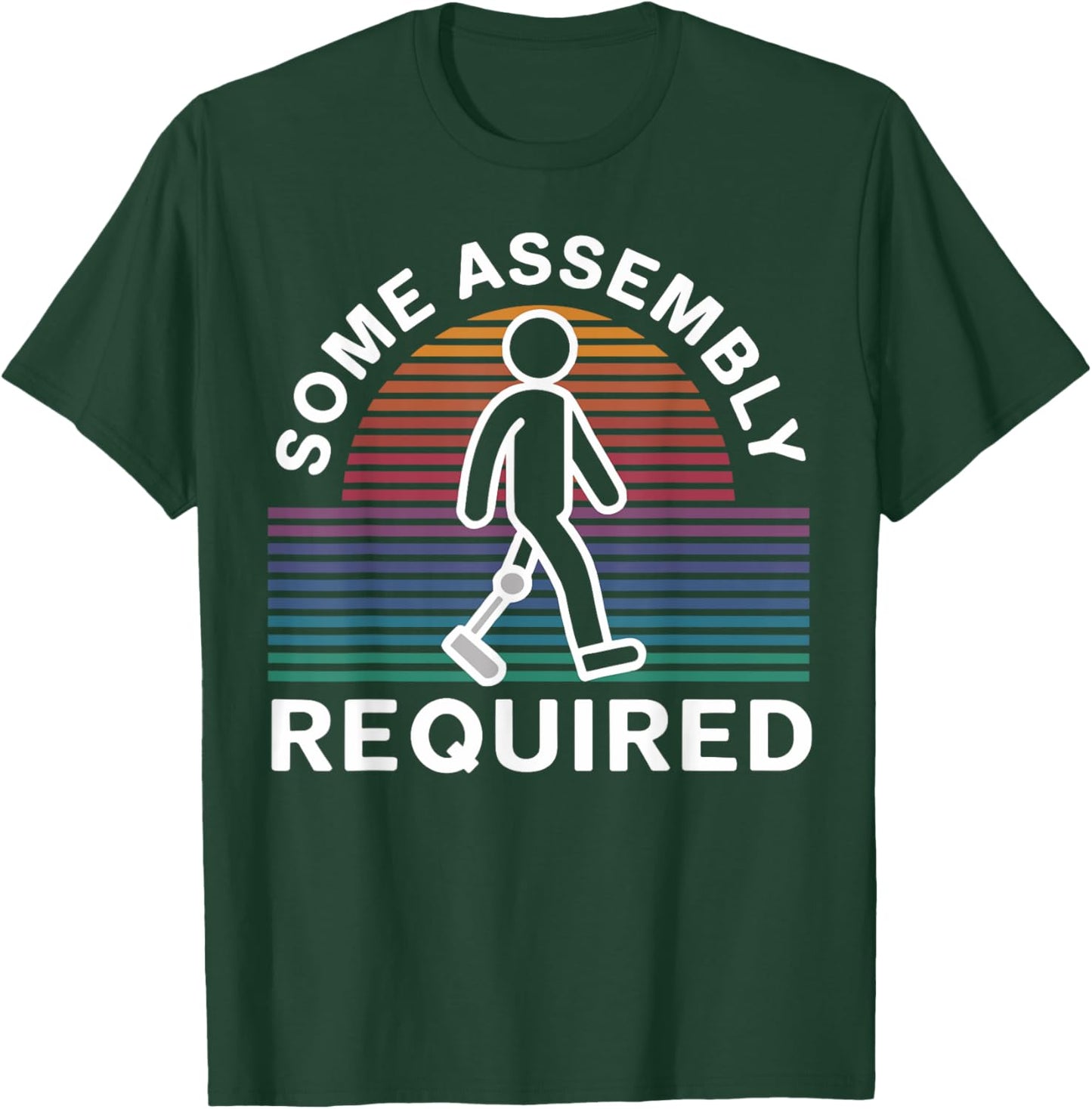 Some Assembly Required Funny Amputee Humor T-Shirt - T-Shirt | Forest