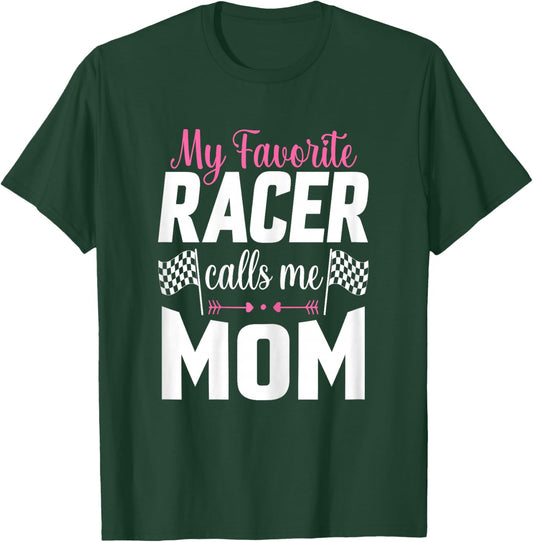 My Favorite Racer Calls Me Mom - Mother's Day Racer Mom T-Shirt - T-Shirt | Forest