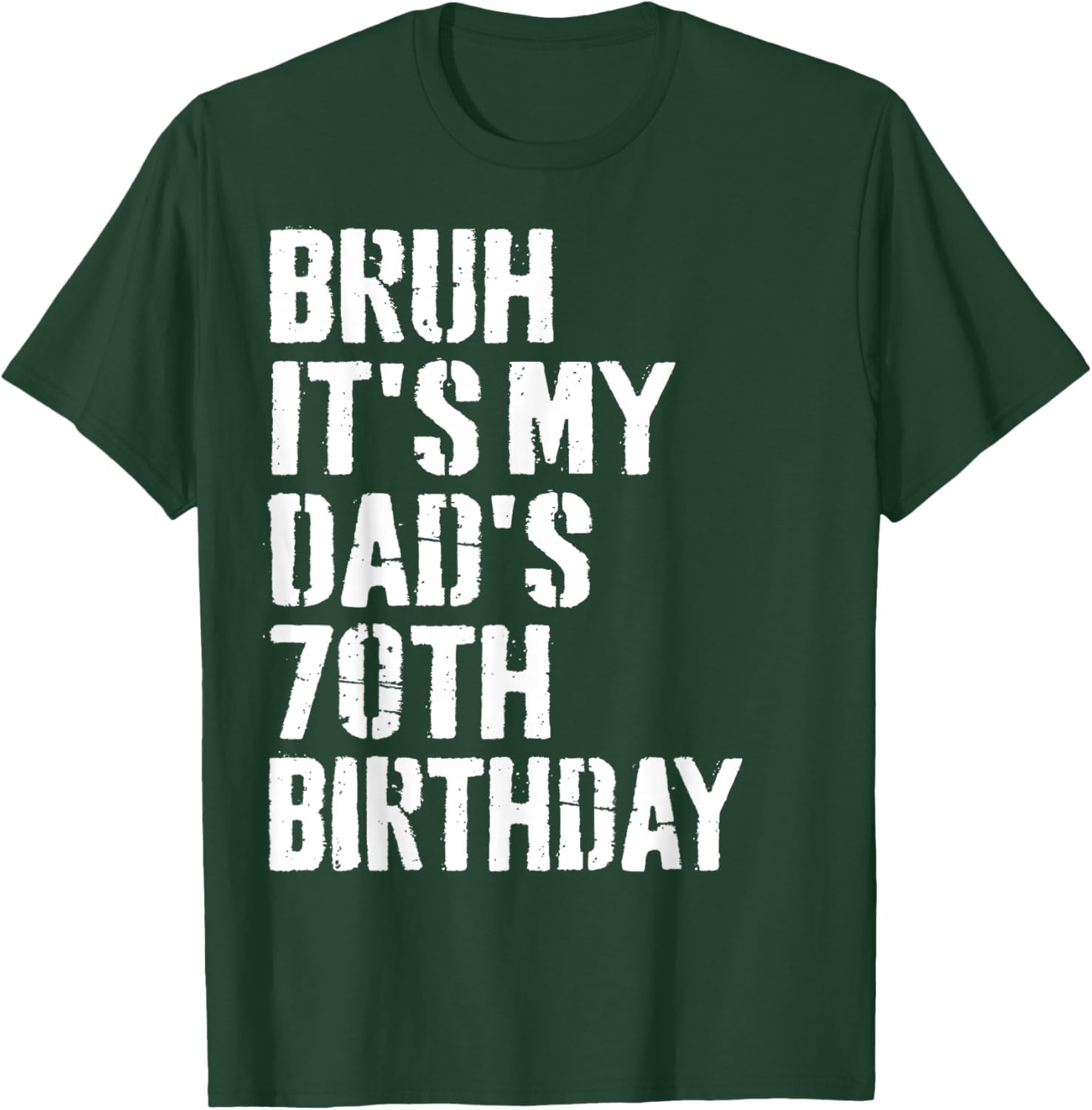 Bruh It's My Dad's 70th Birthday Funny Bday Father Son T-Shirt - T-Shirt | Forest