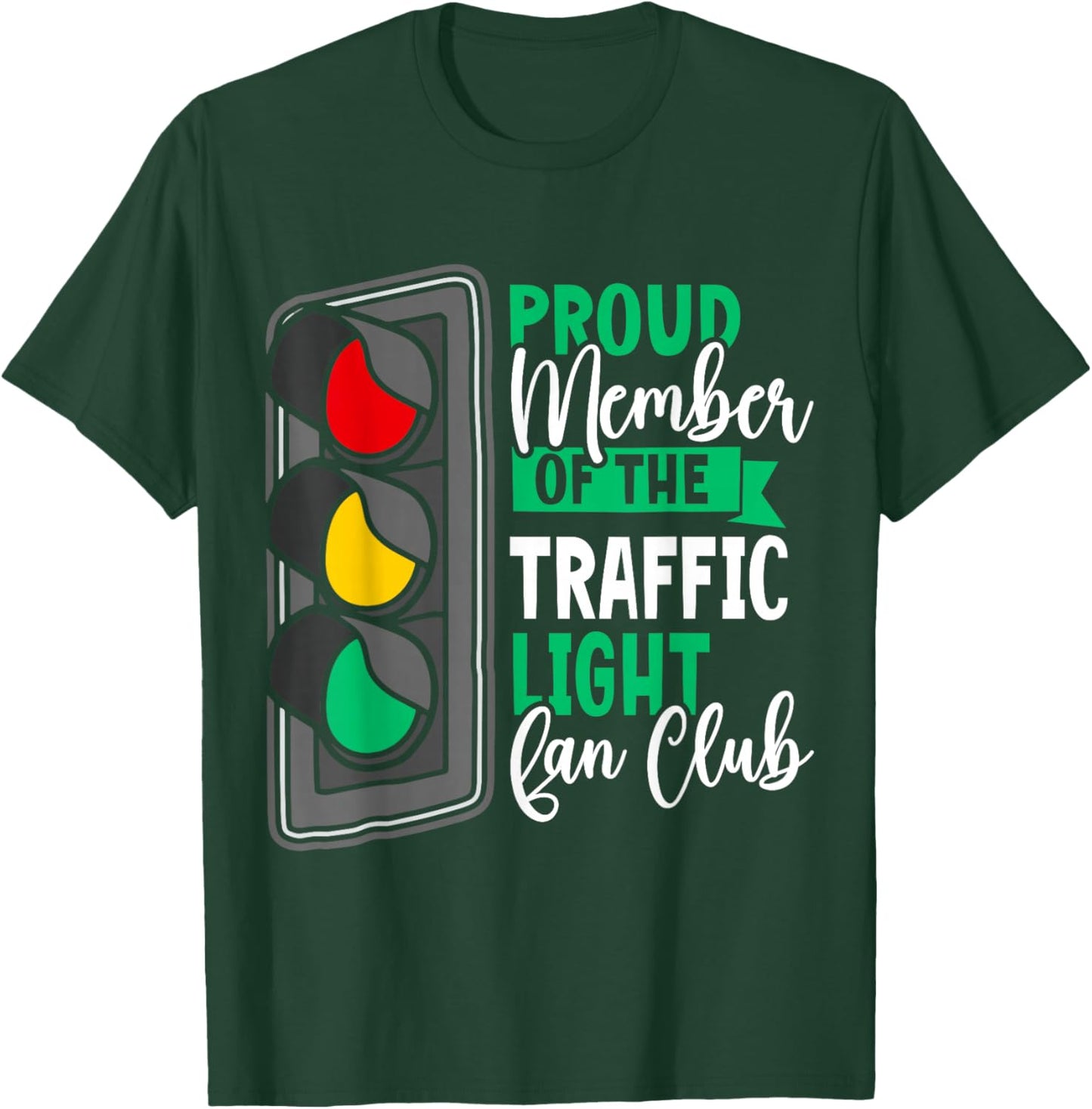 Traffic Light Member Of The Traffic Light Fan Club T-Shirt - T-Shirt | Forest