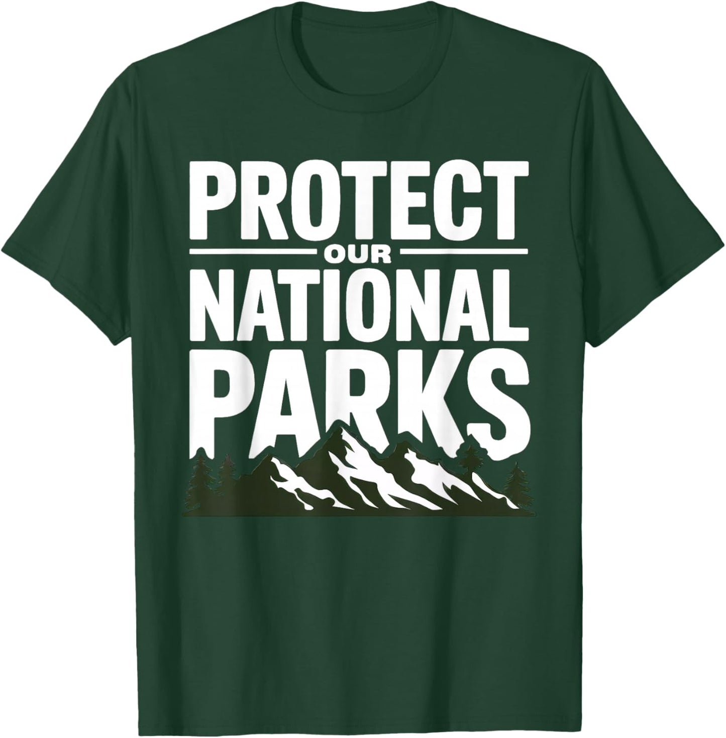 Protect National Parks Support Park Rangers Men Women Kids T-Shirt - T-Shirt | Forest