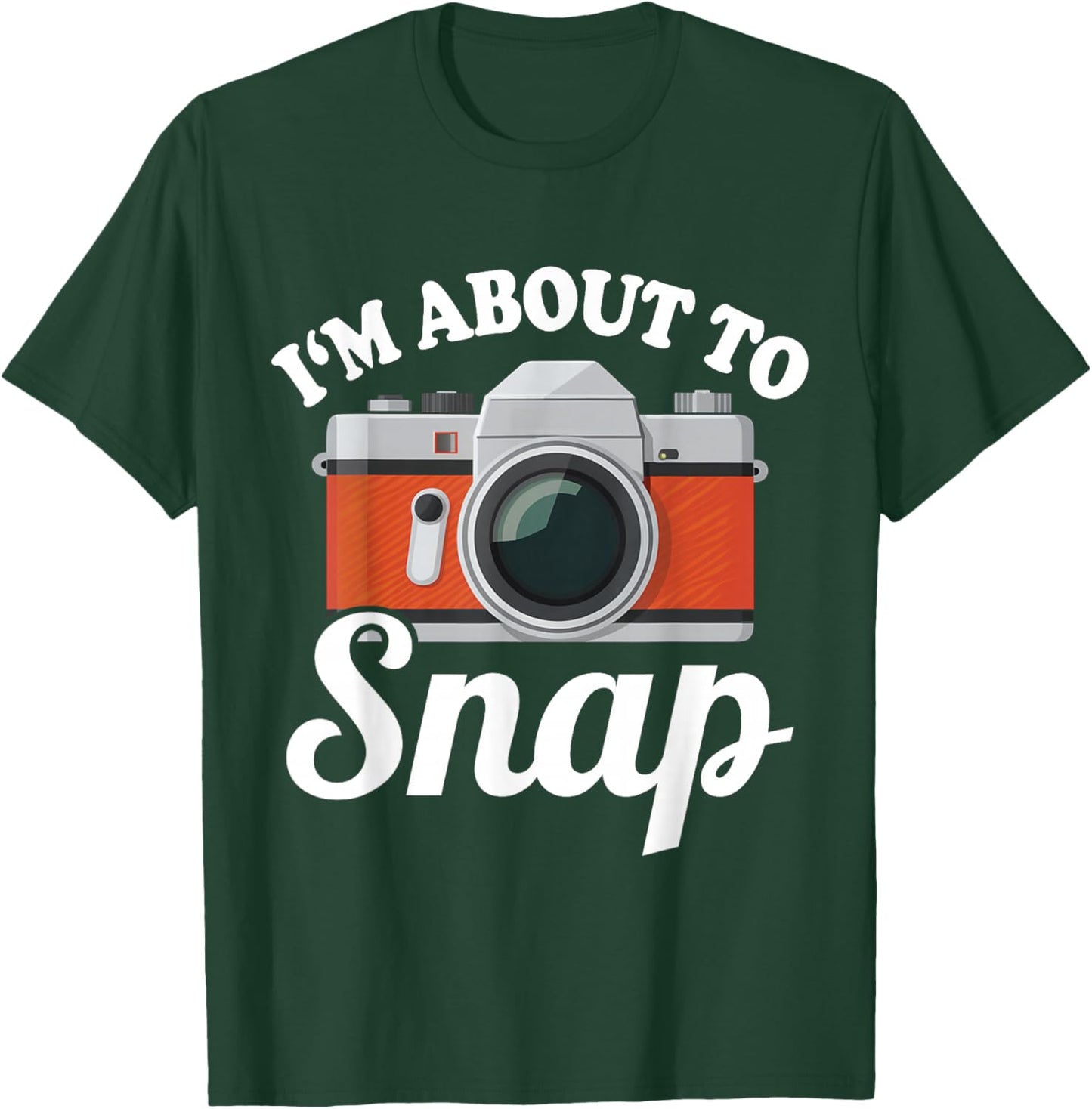 About to Snap Quote Camera Photography Gift | & T-Shirt - T-Shirt | Forest
