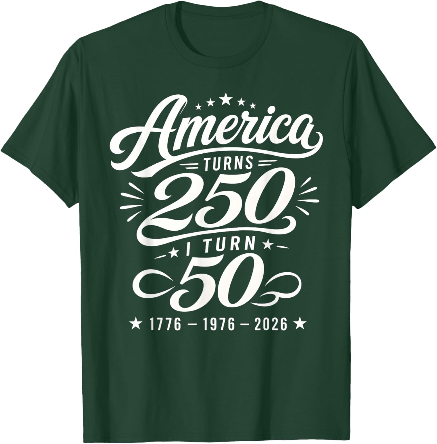 America Turns 250 I Turn 50 1976 50th Birthday 2026 Vintage T-Shirt - T-Shirt | Forest