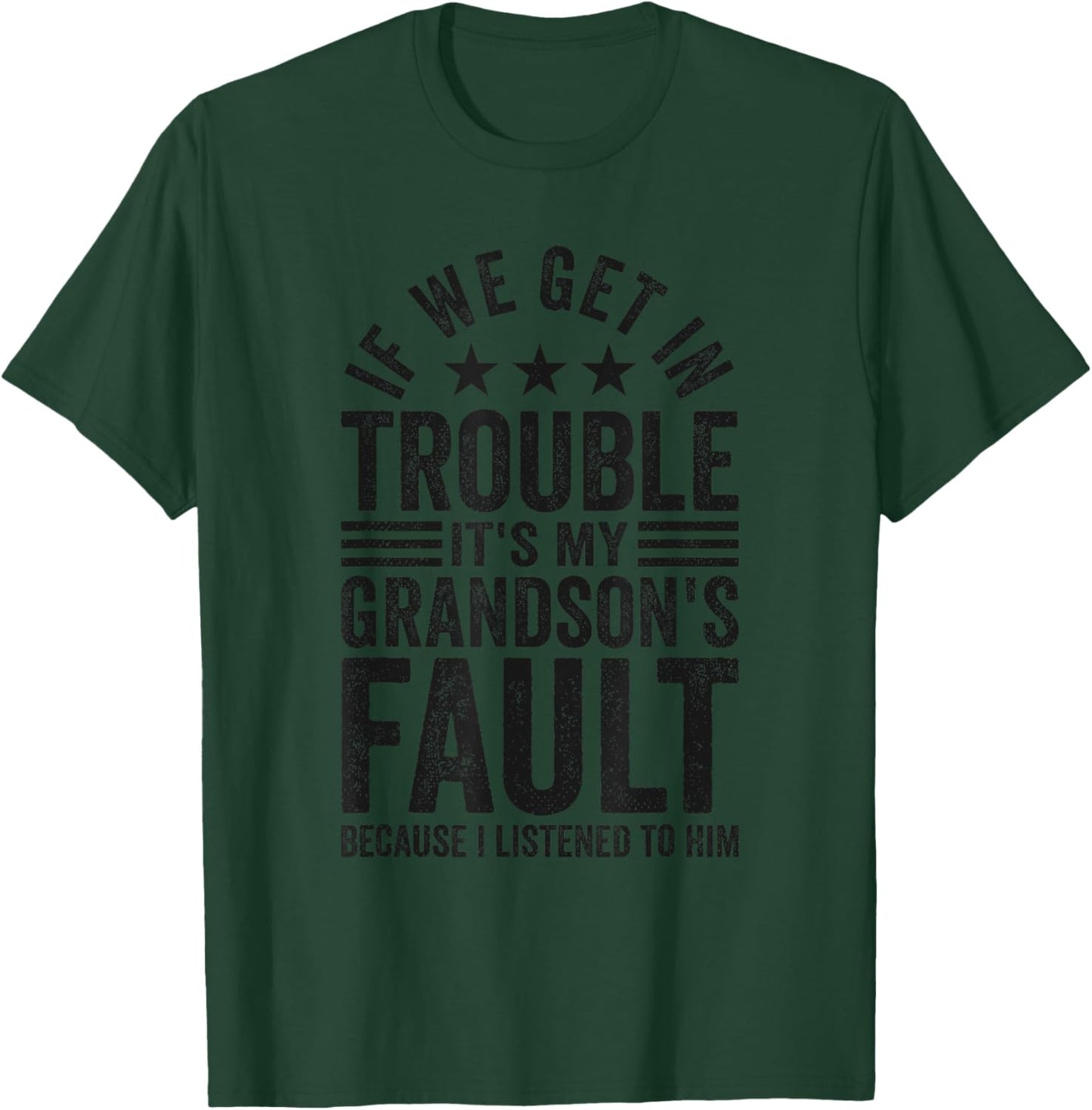 If We Get In Trouble It's My Grandson's Fault Funny Grandad T-Shirt - T-Shirt | Forest