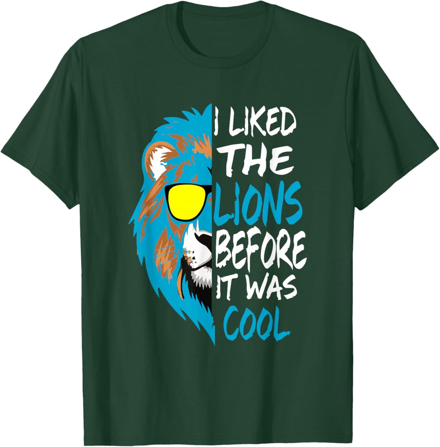 I Liked The Lions Before It Was Cool T-Shirt - T-Shirt | Forest