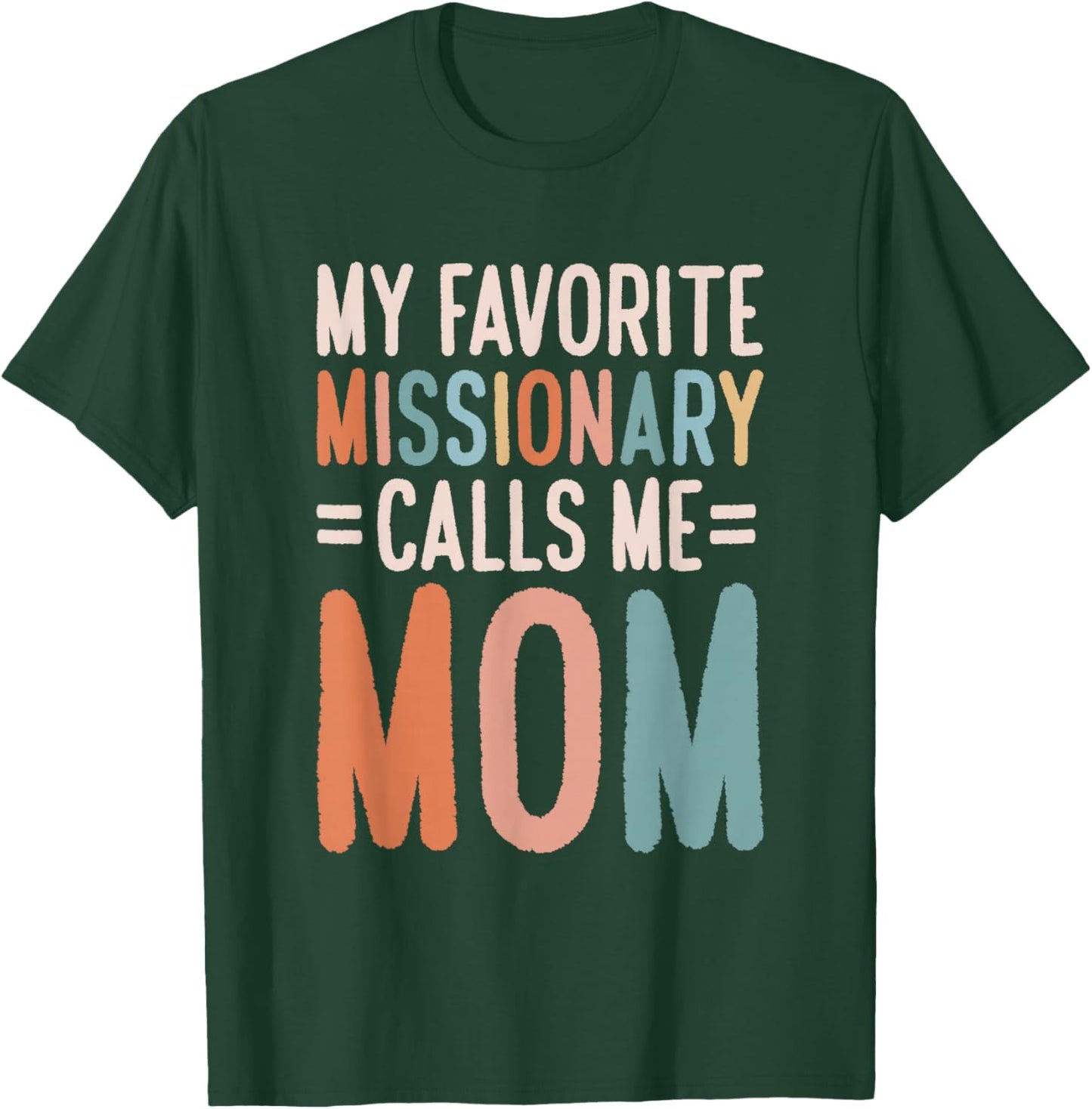 My Favorite Missionary Calls Me Mom T-Shirt - T-Shirt | Forest