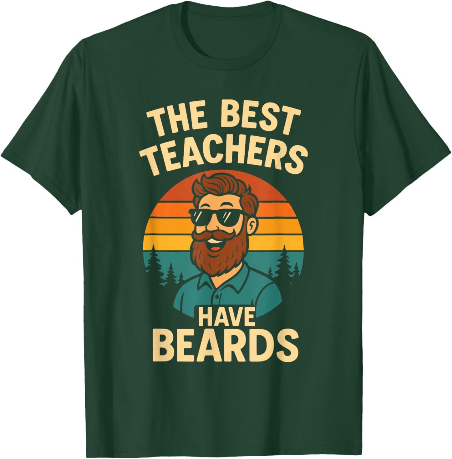 Back to School Shirt - The Best Teachers Have Beards T-Shirt - T-Shirt | Forest